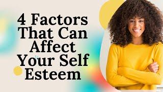 4 Factors That Affect Your Self Esteem