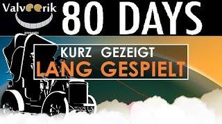 80 DAYS | "Lang gespielt" | Valvoorik