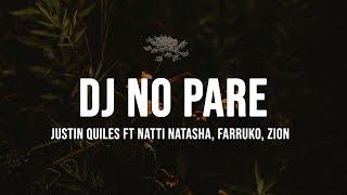 Justin Quiles - DJ No Pare (Remix) (Letra / Lyrics) feat. Natti Natasha, Farruko, Zion