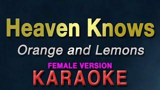 Heaven Knows - Orange and Lemons "FEMALE KEY" | KARAOKE | "This Angel Has Flown"