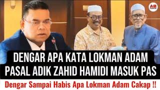 Dengar apa kata Lokman Adam pasal adik Zahid Hamidi masuk PAS