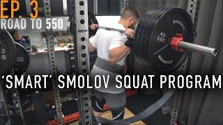 SMARTEST WAY TO DO SMOLOV SQUAT PROGRAM | Road to 550 EP. 3