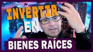 ¿PORQUE INVERTIR EN BIENES RAÍCES?