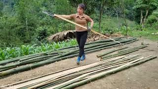 Girl builds complete bamboo house, How to make a bamboo house - Bàn Thị Ta