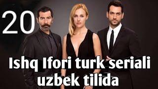 ISHQ IFORI 20-QISM YANGI TURK SERIALI UZBEK TILIDA 2019 | ИШҚ ИФОРИ 20-ҚИСМ ЯНГИ ТУРК СЕРИАЛИ