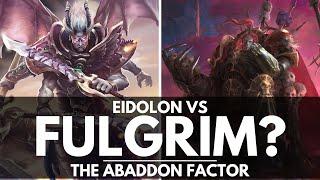 EIDOLON VS FULGRIM? THE ABADDON THE DESPOILER FACTOR!