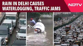 Delhi Rain | Rain In Delhi Causes Waterlogging, Traffic Jams; More Showers Likely