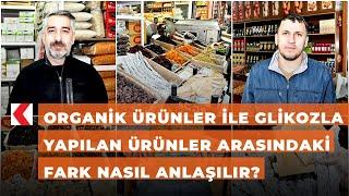 Organik ürünler ile glikozla yapılan ürünler arasındaki fark nasıl anlaşılır?