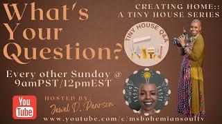 Tiny House Series | Episode 4 || What's Your Question? :: "How Do I Figure Out My Design?"