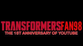 TRANSFORMERSFAN98 THE 1 ANNIVERSARY OF YOUTUBE