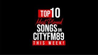 Top 10 Songs Played on CityFM89 this week!