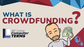Mr Long Computer Terms | What is Crowd Funding?