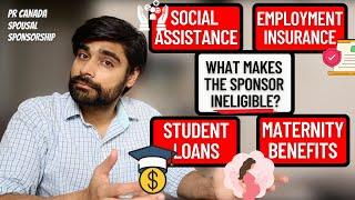 Social Assistance | Student Loans | EI Benefits | What makes the Sponsor Ineligible ? PR Canada 2023