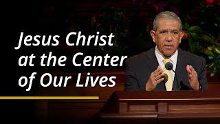 Jesus Christ at the Center of Our Lives | José L. Alonso | April 2024 General Conference