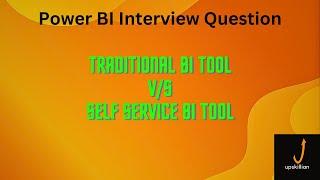 Difference between Traditional BI Tool and Self Service BI Tool.