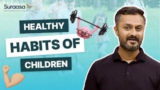 Healthy Habits of Children I Role of Teachers and Parents I Suraasa