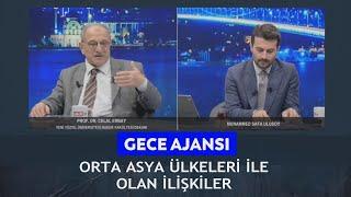 Gece Ajansı - M. Safa Ulusoy/ Celal Erbay "Orta Asya ülkeleri ile ilişkiler" 04.03.2025