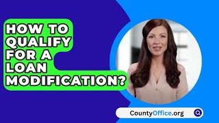 How To Qualify For A Loan Modification? - CountyOffice.org