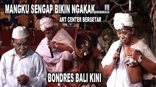 MANGKU SENGAP BIKIN NGAKAK DI ART CENTER | JAYA PRANA LAYON SARI | BONDRES BALI KINI