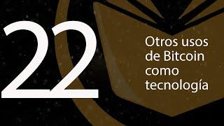 22. Otros usos de Bitcoin como tecnología (BTCenEspañol)