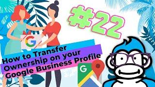 How to Transfer Ownership on Google My Business: Ask The Gorilla #22