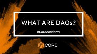Decentralized Autonomous Organizations (DAOs) Explained #CoreAcademy #CoreDAO