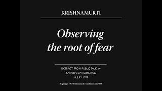 Observing the root of fear | J. Krishnamurti