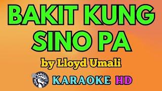 Bakit Kung Sino Pa KARAOKE by Lloyd Umali 4K HD @samsonites