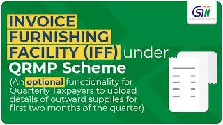 Watch a video on Invoice Furnishing Facility (IFF) under QRMP Scheme