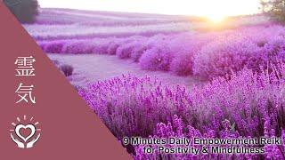 9 Minutes Daily Empowerment Reiki for Positivity & Mindfulness | Energy Healing