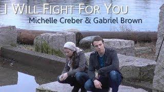 I WILL FIGHT FOR YOU - Michelle Creber & Gabriel Brown