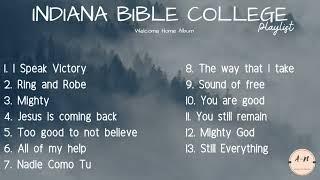 INDIANA BIBLE COLLEGE | IBC | 1HOUR++ NON STOP | WELCOME HOME PLAYLIST