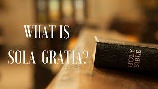 What Is Sola Gratia?