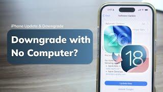 How to Downgrade iOS 26 to iOS 18 Without a Computer? Test & Truth!