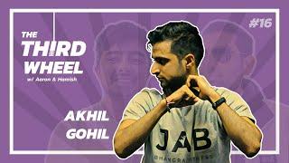 #16 - JAB BHANGRA, REACH TUTORS & JUGGLING WORK AND A RELATIONSHIP ft. Akhil Gohil | The Third Wheel