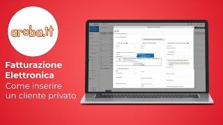 Fatturazione Elettronica - Come inserire un cliente privato