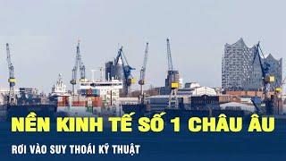 Đức: Nền kinh tế số 1 Châu Âu rơi vào suy thoái kỹ thuật | VOV