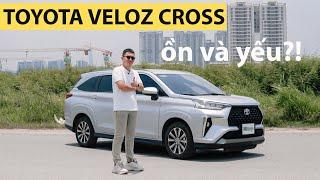 Đánh giá Toyota VELOZ CROSS, xe ồn, máy gào, những điểm hay dở cần lưu ý khi chọn mua