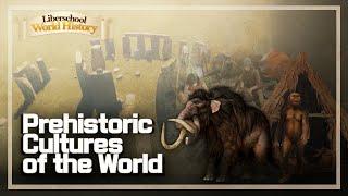 Prehistoric Cultures of the World - Paleolithic, Neolithic