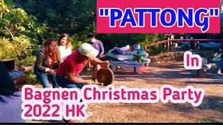 "PATTONG" Ti Igorot Dyay Hongkong/ Bagnen Christmas Party 2022