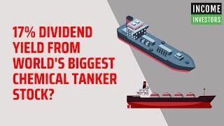 17% Dividend Yield From World's Biggest Chemical Tanker Stock?