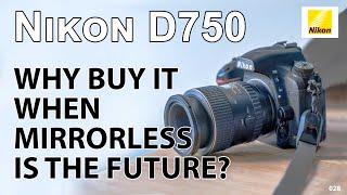 Nikon D750: But why buy it when ML is the future?