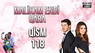 Malikam Endi Qara 118.Qism - ᴴᴰ