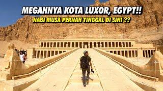 MEGAHNYA KOTA KERAJAAN FIRAUN DI LUXOR ‼️ NABI MUSA PERNAH TINGGAL DI SINI⁉️(PART 1)