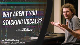 STACKING YOUR VOCALS | with ASHER (BUTTERFLIES By Patrick CC and UNOWAY)