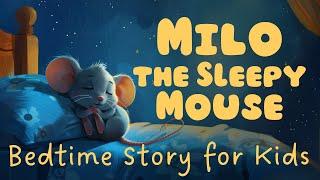  Milo the Sleepy Mouse  Calming Bedtime Story for Kids with Relaxing Music