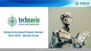 Global Articulated Robots Market 2015-2019 - Market Study