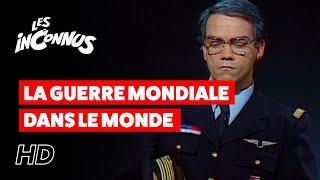 Les Inconnus - La guerre mondiale dans le monde : la planisfère