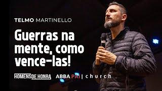 Guerras na mente, como vencê-las!-Pr Telmo Martinello | ABBA PAI CHURCH