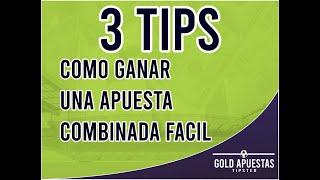 COMO GANAR FACIL APUESTAS COMBINADAS 3 TIPS